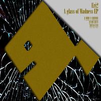 Eri2 - A Glass of Madness EP