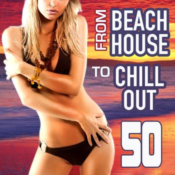 Various Artists - From Beach House to Chill Out (50 Selected Lounge Tunes for Love, Sex, Fun and Relax)