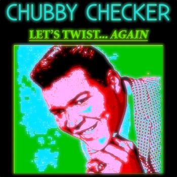 Chubby Checker - Let's Twist..... Again