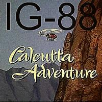 IG-88 - Calcutta Adventure -EP