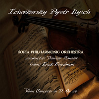 Sofia Philharmonic Orchestra - Tchaikovsky: Concerto For Violin and Orchestra in D Dur, Op.35