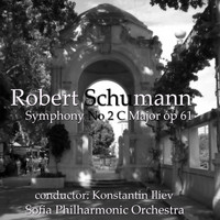 Sofia Philharmonic Orchestra - Robert Schumann: Symphony No.2 in C Major, Op.61