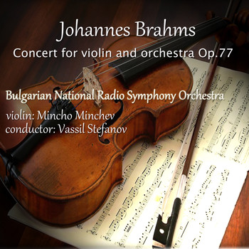 Bulgarian National Radio Symphony Orchestra - Johannes Brahms: Concert for Violin and Orchestra, Op.77