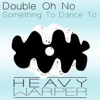 Double Oh No - Something To Dance To