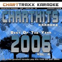 Charttraxx Karaoke - Charthits Karaoke : The Very Best of the Year 2006, Vol. 4