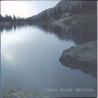Trout Steak Revival - Trout Steak Revival