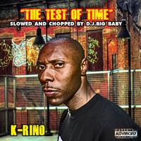 K-Rino - The Test Of Time (Slowed & Chopped by DJ Big Baby)