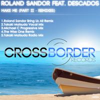 Roland Sandor feat. dEScADOS - Make Me (Part II - Remixes)