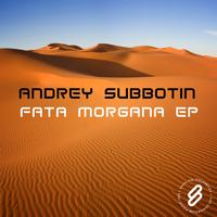 Andrey Subbotin - Fata Morgana EP
