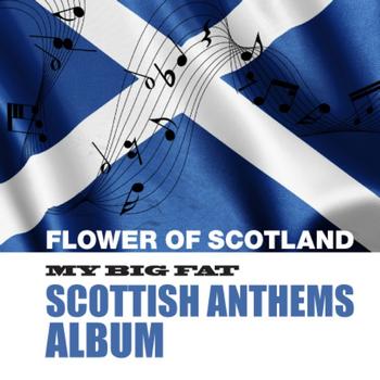 Various Artists - My Big Fat Scottish Anthems Album
