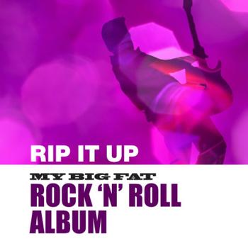 Various Artists - Rip It Up: My Big Fat Rock And Roll Album
