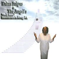 Debra Snipes & The Angels - Seek Jesus (Recorded Live in Albany, GA)