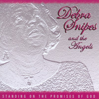 Debra Snipes & The Angels - Standing on the Promises of God
