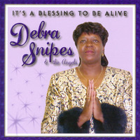 Debra Snipes & The Angels - It's a Blessing to Be Alive