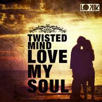 Twisted Mind - Love My Soul
