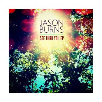 Jason Burns - SEE THRU YOU EP
