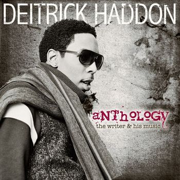 Deitrick Haddon - Anthology: The Writer & His Music