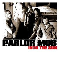 The Parlor Mob - Into The Sun