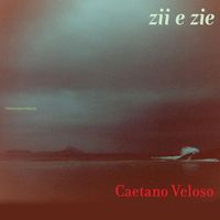 Caetano Veloso - Zii e Zie