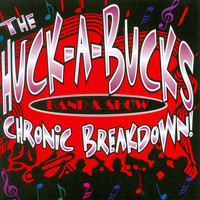 The Huck-A-Bucks - Chronic Breakdown