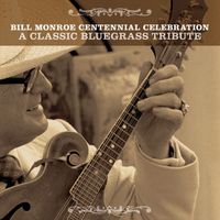 Various Artists - Bill Monroe Centennial Celebration: A Classic Bluegrass Tribute