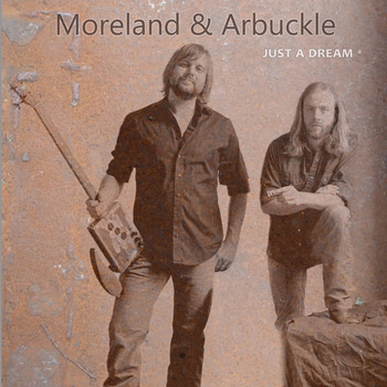 Moreland & Arbuckle - Just A Dream