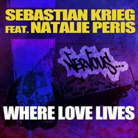 Sebastian Krieg - Where Love Lives feat. Natalie Peris