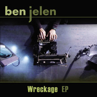 Ben Jelen - Wreckage - EP