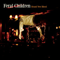 Feral Children - Brand New Blood (Explicit)