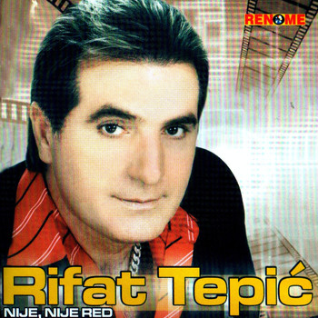 Rifat Tepic - Nije, Nije Red