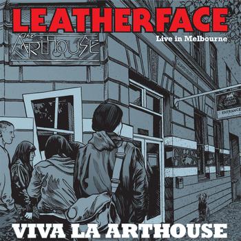 Leatherface - Live in Melbourne: Viva La Arthouse