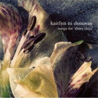 Kaitlyn Ni Donovan - Songs For 'Three Days'