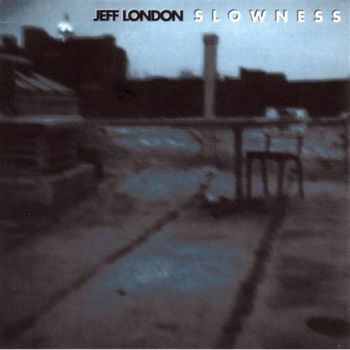Jeff London - Slowness