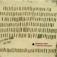 Corrina Repp - I Take On  Your Days