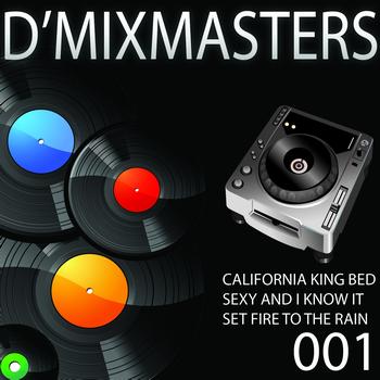 Various Artists - D'Mixmasters, Vol. 1 (California King Bed, Sexy and I Know It, Set Fire to the Rain)