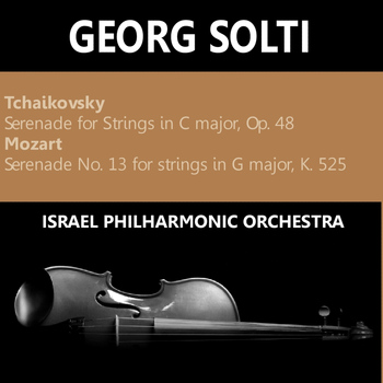 Israel Philharmonic Orchestra - Tchaikovsky: Serenade for Strings in C Major, Op. 48 - Mozart: Serenade No. 13 for Strings in G Major, K 525