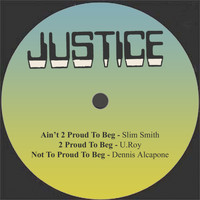 Slim Smith - Ain't 2 Proud To Beg / 2 Proud To Beg / Not To Proud To Beg