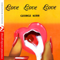 George Kerr - Love Love Love [Bonus Tracks] (Remastered)