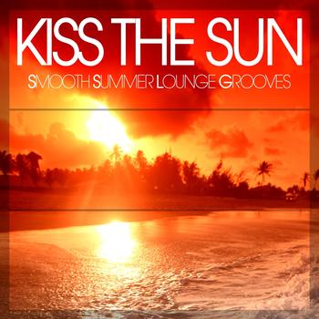 Various Artists - Kiss the Sun (Smooth Summer Lounge Grooves)