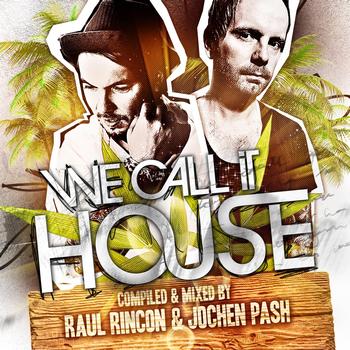 Various Artists - We Call It House (Summer Session Present By Raul Rincon and Jochen Pash)