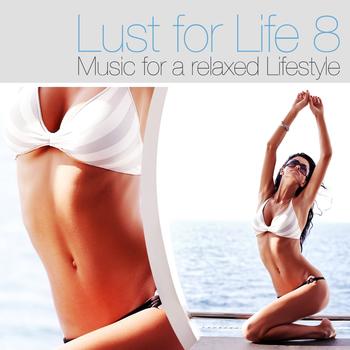 Various Artists - Lust for Life, Vol.8 (Born This Way Lounge, Music for Relaxed Lifestyle, a Trip Into the World Downbeat, Ambient and Chill Out Del Mar)
