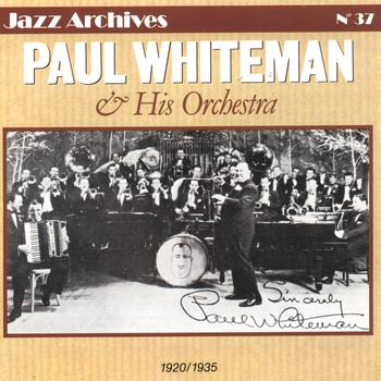 Paul Whiteman - Paul Whiteman & His Orchestra 1920-1935