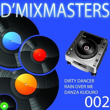 Various Artists - D'Mixmasters, Vol. 2 (Dirty Dancer, Rain Over Me, Danza Kuduro)