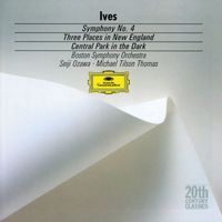 Boston Symphony Orchestra, Seiji Ozawa - Ives: Symphony No.4; Central Park in the Dark; Three Places in New England