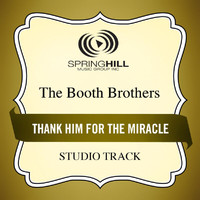 The Booth Brothers - Thank Him For The Miracle