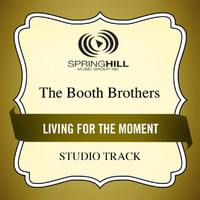 The Booth Brothers - Living For The Moment
