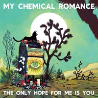 My Chemical Romance - The Only Hope for Me Is You