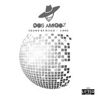 Dos Amigoz - Sound of Disco / Libre