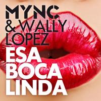 MYNC & Wally Lopez - Esa Boca Linda