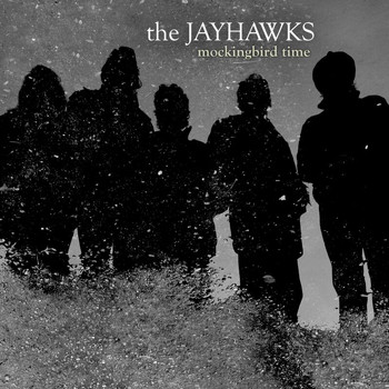 The Jayhawks - Mockingbird Time (International Jewel Version)